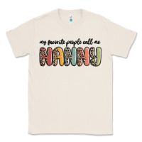 Natural my favorite people call me nanny Classic Tee - MaliasSmallBusiness