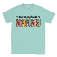 Seafoam my favorite people call me nanny Classic Tee - MaliasSmallBusiness