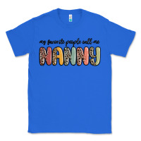 True Royal my favorite people call me nanny Classic Tee - MaliasSmallBusiness