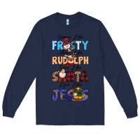 Navy Dance Like Frosty Shine Like Rudolph Give Like Long Sleeve Tee - MaliasSmallBusiness