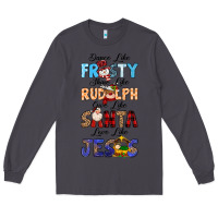 Smoke Dance Like Frosty Shine Like Rudolph Give Like Long Sleeve Tee - MaliasSmallBusiness