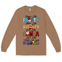 Toasted Coconut Dance Like Frosty Shine Like Rudolph Give Like Long Sleeve Tee - MaliasSmallBusiness