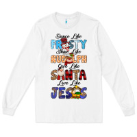 White Dance Like Frosty Shine Like Rudolph Give Like Long Sleeve Tee - MaliasSmallBusiness