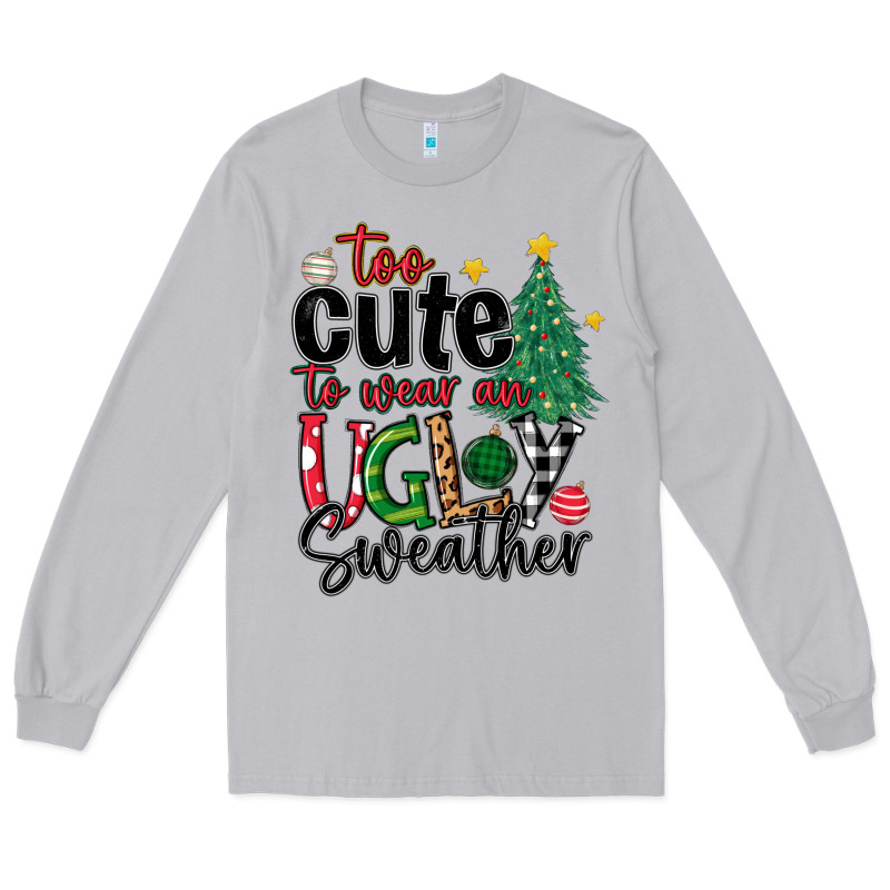 Too Cute To Wear Ugly  Christmas Long Sleeve Tee by MaliasSmallBusiness | Teevron