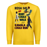 Lemon rosa sat so ruby could walk so kamala could run juneteenth Premium Sweatshirt - CowGirlArtShop