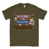 Army Green raising my husband is exhausting Classic Tee - MaliasSmallBusiness