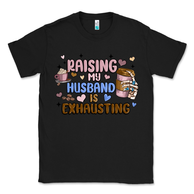 Raising My Husband Is Exhausting Classic Tee by MaliasSmallBusiness | Teevron