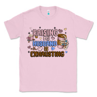 Bubblegum Pink raising my husband is exhausting Classic Tee - MaliasSmallBusiness