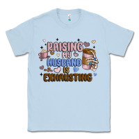 Dusty Blue raising my husband is exhausting Classic Tee - MaliasSmallBusiness