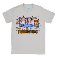 Moon Dust raising my husband is exhausting Classic Tee - MaliasSmallBusiness