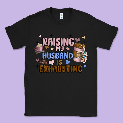 Raising My Husband Is Exhausting Classic Tee Designed By Maliassmallbusiness