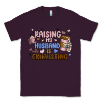 Plum raising my husband is exhausting Classic Tee - MaliasSmallBusiness