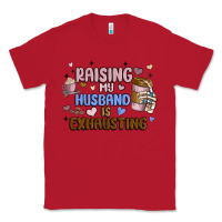Red raising my husband is exhausting Classic Tee - MaliasSmallBusiness