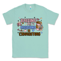 Seafoam raising my husband is exhausting Classic Tee - MaliasSmallBusiness