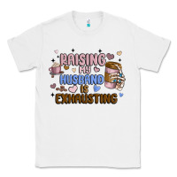 White raising my husband is exhausting Classic Tee - MaliasSmallBusiness