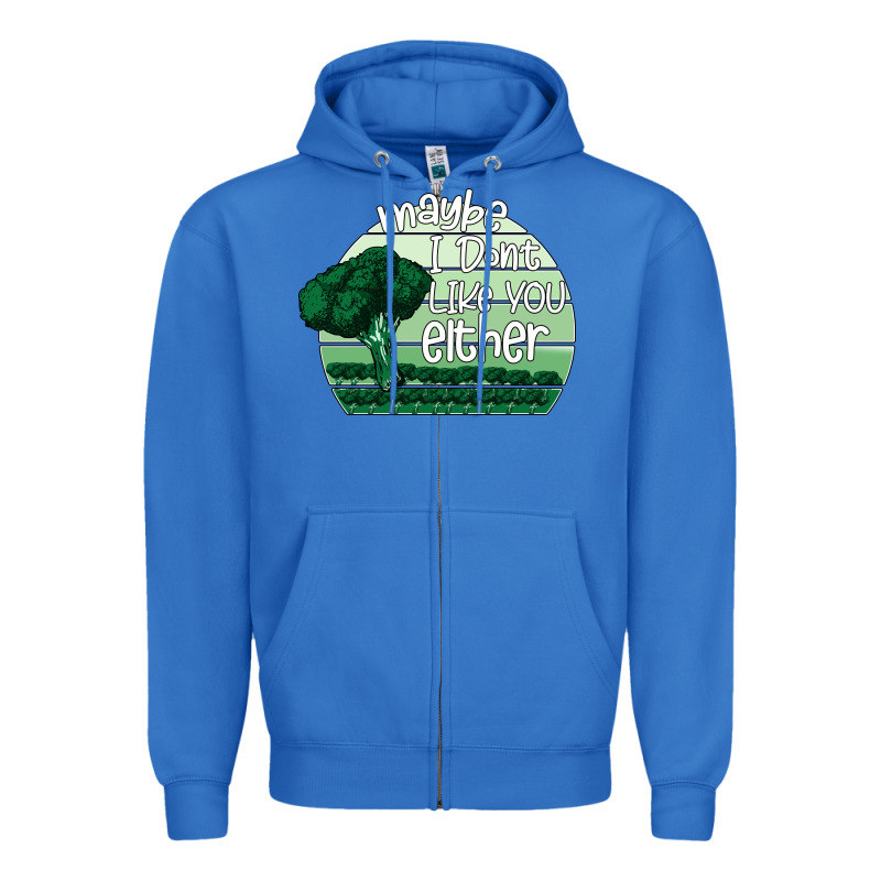 Maybe I Don't Like You Either Zipper Hoodie by Bettercallsaul | Teevron
