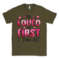 Army Green he loved us first 1 john 4 19 Classic Tee - MaliasSmallBusiness