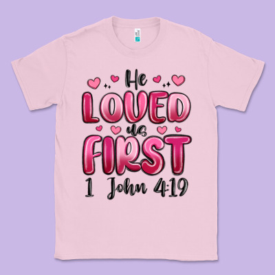He Loved Us First 1 John 4 19 Classic Tee Designed By Maliassmallbusiness