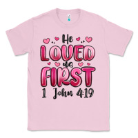 Bubblegum Pink he loved us first 1 john 4 19 Classic Tee - MaliasSmallBusiness