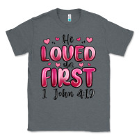 Charcoal Heather he loved us first 1 john 4 19 Classic Tee - MaliasSmallBusiness