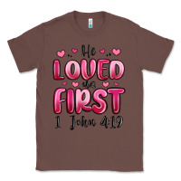 Chestnut he loved us first 1 john 4 19 Classic Tee - MaliasSmallBusiness