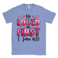 Colony Blue he loved us first 1 john 4 19 Classic Tee - MaliasSmallBusiness