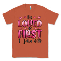 Copper he loved us first 1 john 4 19 Classic Tee - MaliasSmallBusiness