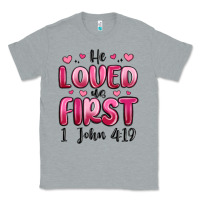 Heather Grey he loved us first 1 john 4 19 Classic Tee - MaliasSmallBusiness