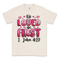 Natural he loved us first 1 john 4 19 Classic Tee - MaliasSmallBusiness