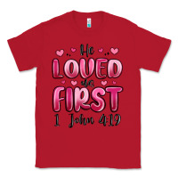 Red he loved us first 1 john 4 19 Classic Tee - MaliasSmallBusiness