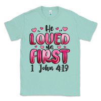 Seafoam he loved us first 1 john 4 19 Classic Tee - MaliasSmallBusiness