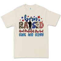 Born Raised And Protected By God Guns And Glory Premium Tee | Teevron