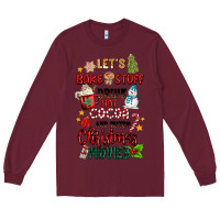 Burgundy let's bake stuff drink hot cocoa and watch christm Long Sleeve Tee - MaliasSmallBusiness