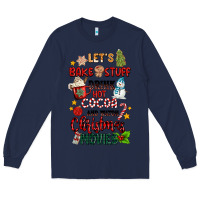 Navy let's bake stuff drink hot cocoa and watch christm Long Sleeve Tee - MaliasSmallBusiness