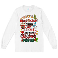 White let's bake stuff drink hot cocoa and watch christm Long Sleeve Tee - MaliasSmallBusiness