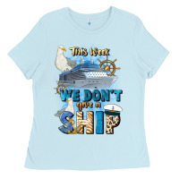 Baby Blue this week we don't give a ship Ladies Tee - JahusDesignShop