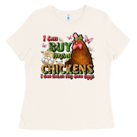 Bone i can buy myself chickens i can hatch my own eggs Ladies Tee - JahusDesignShop