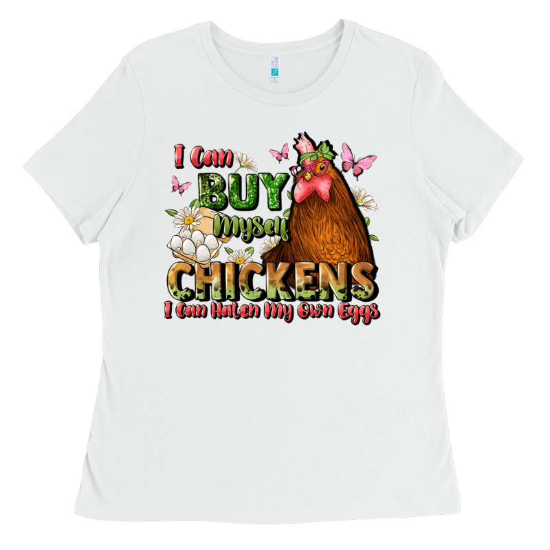 I Can Buy Myself Chickens I Can Hatch My Own Eggs Ladies Tee by JahusDesignShop | Teevron