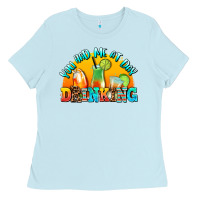 Baby Blue you  had me at day drınkıng Ladies Tee - AdoDesignShop