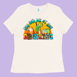 You  Had Me At Day Drınkıng Ladies Tee Designed By Adodesignshop