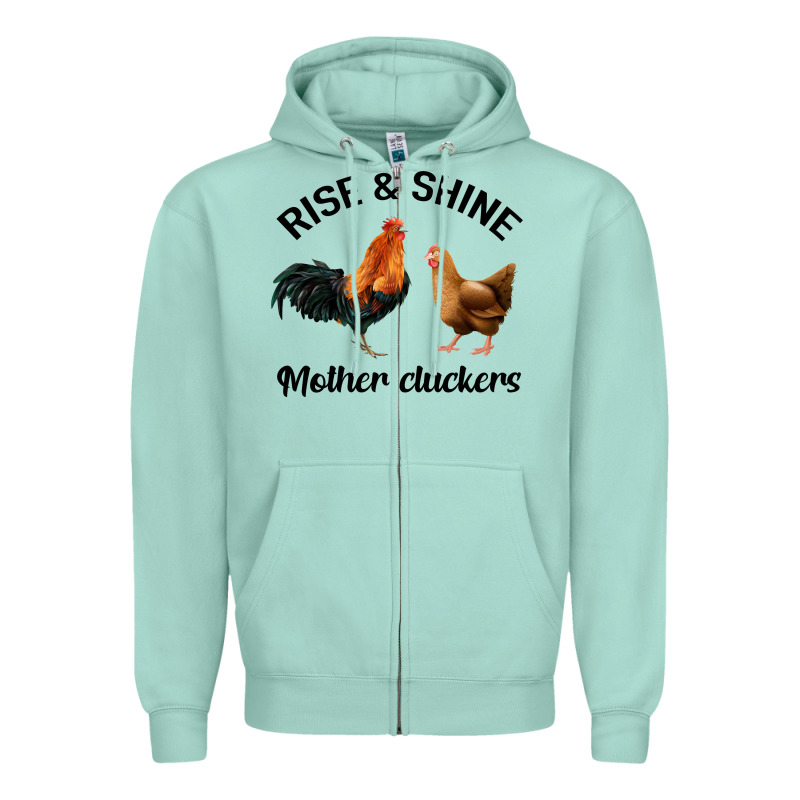 Rise And Shine Mother Cluckers Zipper Hoodie by Bettercallsaul | Teevron