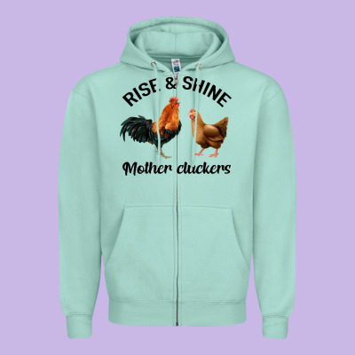 Rise And Shine Mother Cluckers Zipper Hoodie Designed By Bettercallsaul