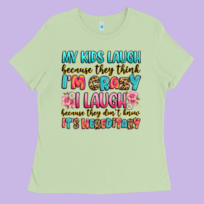 My Kids Laugh Because They Think I'm Crazy Ladies Tee Designed By Jahusdesignshop