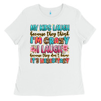 White my kids laugh because they think i'm crazy Ladies Tee - JahusDesignShop