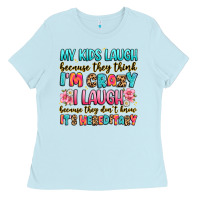 Baby Blue my kids laugh because they think i'm crazy Ladies Tee - JahusDesignShop