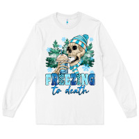 White Freezing To Death Long Sleeve Tee - MaliasSmallBusiness