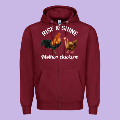 Rise And Shine Mother Cluckers Zipper Hoodie Designed By Bettercallsaul