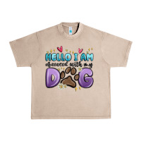 French Oak hello i am obsessed with my dog Urban Heavy Tee - MaliasSmallBusiness