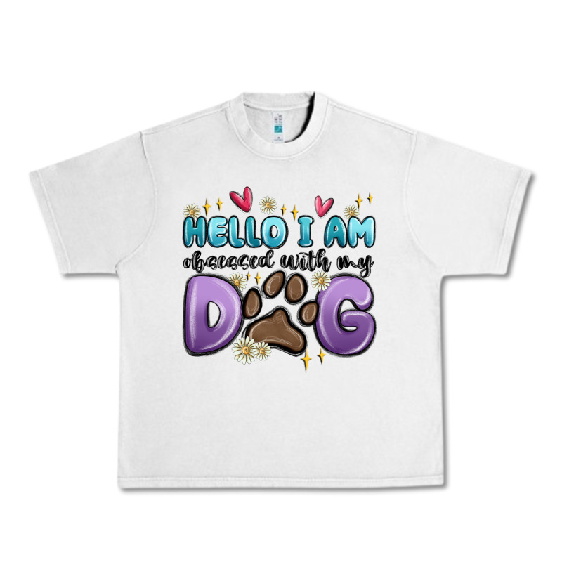 Hello I Am Obsessed With My Dog Urban Heavy Tee by MaliasSmallBusiness | Teevron