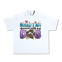 White hello i am obsessed with my dog Urban Heavy Tee - MaliasSmallBusiness